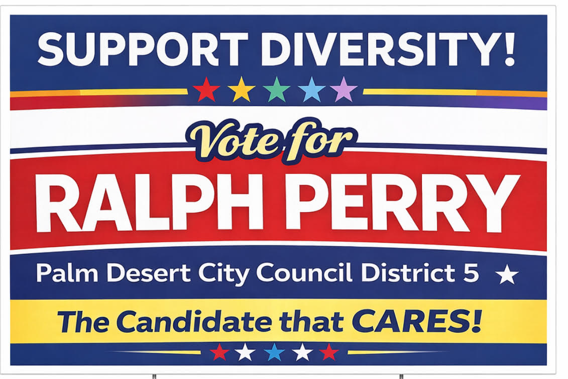 Support Diversity! Vote for Ralph Perry - Palm Desert City Council District 5 - The Candidate that CARES!